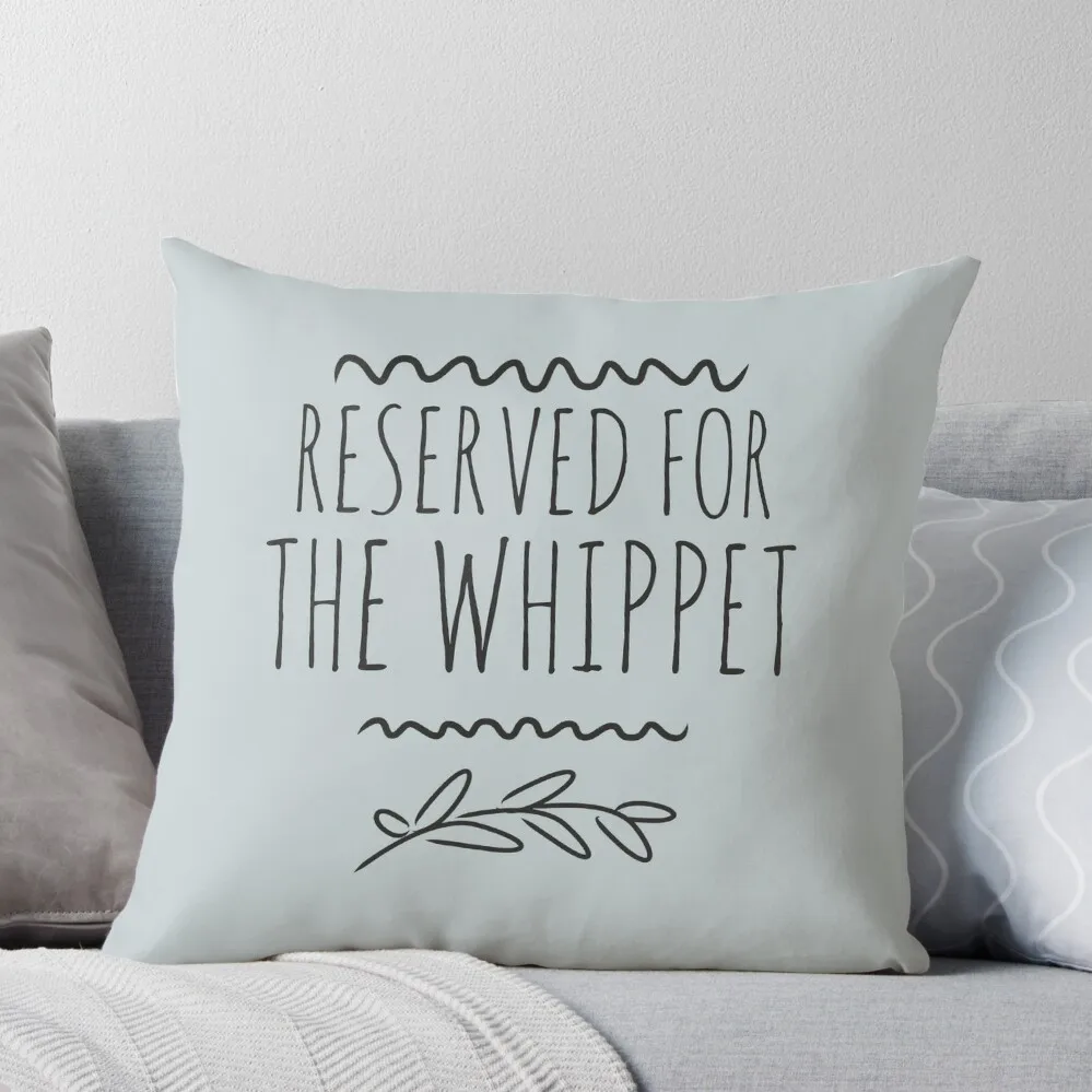 

Reserved for the Whippet Throw Pillow Decorative Cushions For Living Room ornamental pillows Sofa Pillow Cover