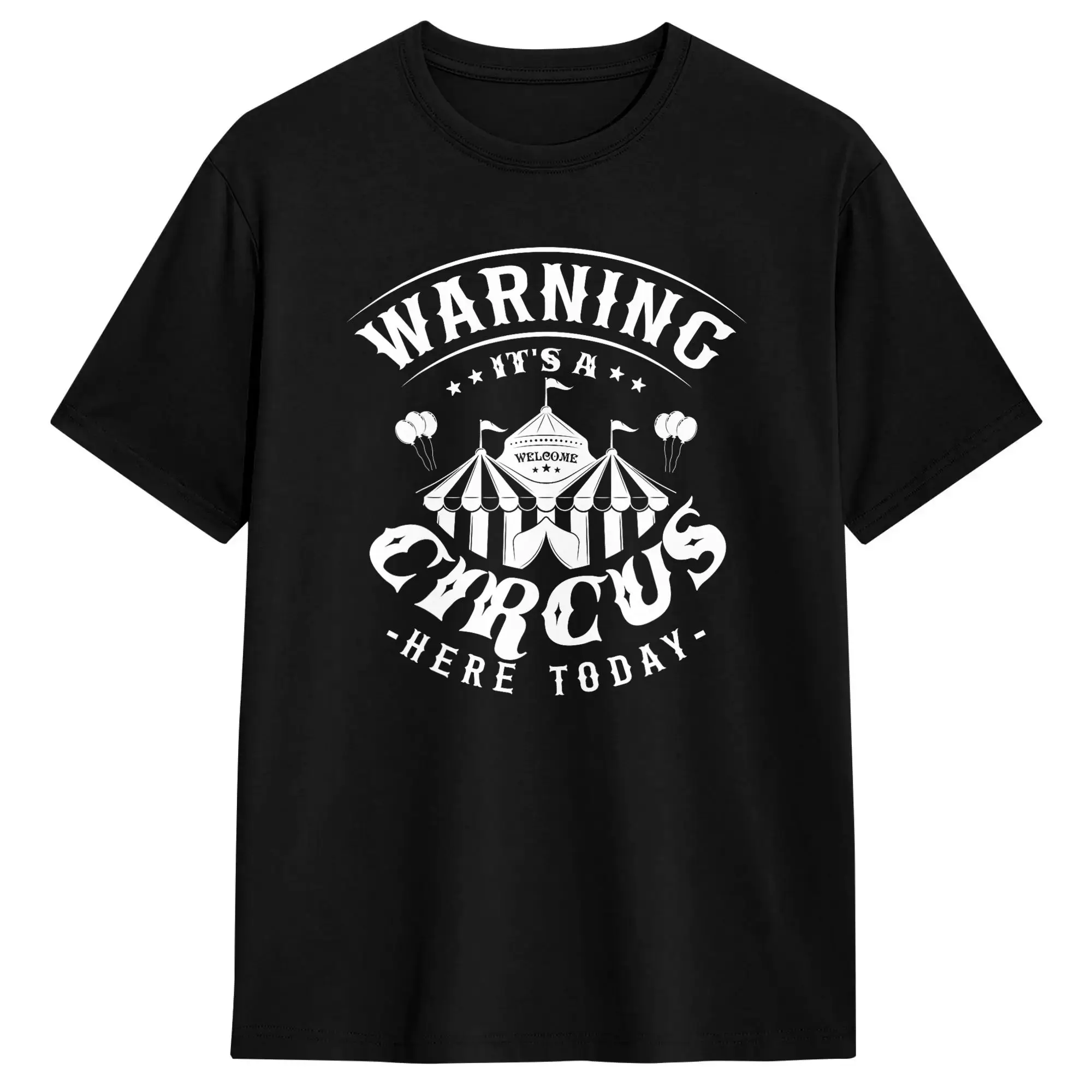 Warning Its A Circus Here  today Circus Fan Cotton T Shirt For Man Summer  Y2K Funny T Shirts Novelty Tees Oversized Print Tops