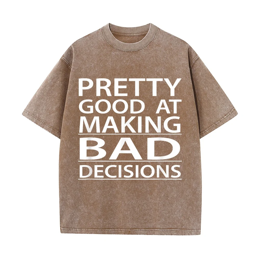 Pretty Good At Making Bad Decisions T-Shirt Funny T Shirts Men Clothes Men's Printed Letter Graphic Tee Round Neck Shirt Unisex