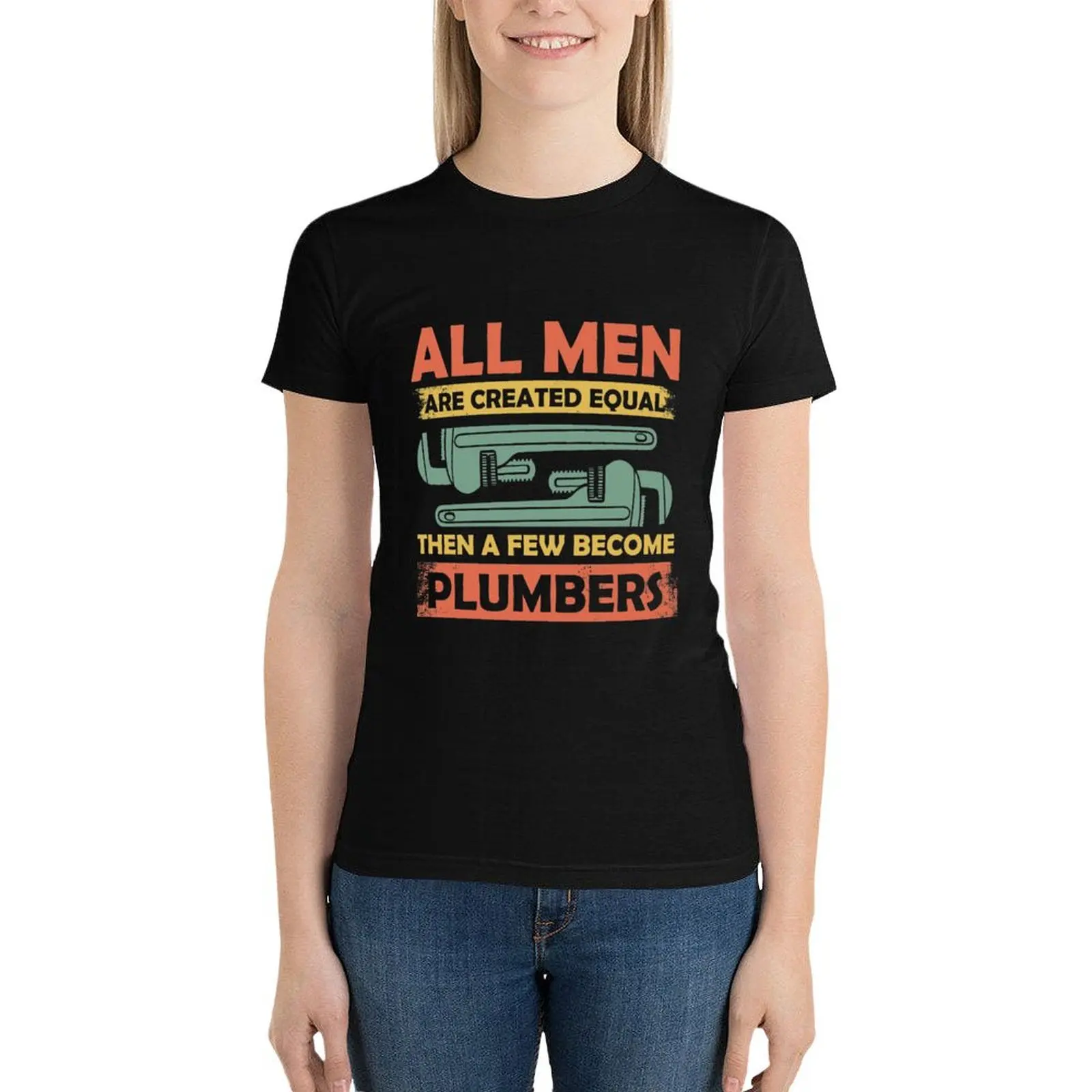 

All men are created equal few become Plumbers T-Shirt vintage clothes summer tops designer clothes Women luxury