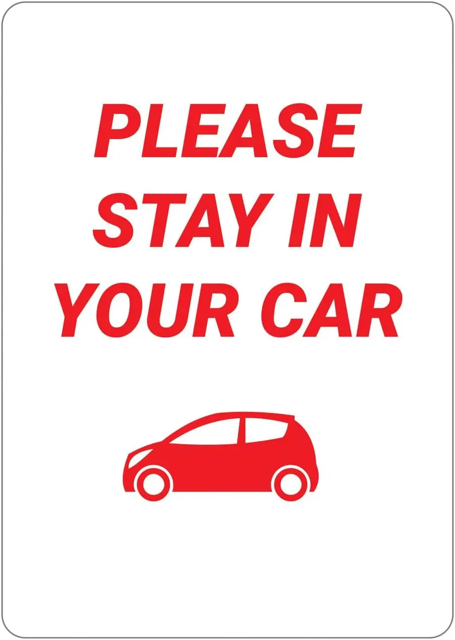 Please Stay In Your Car - Wall Sign Facility Signs Warning Caution Metal Tin Sign,  in-aluminum