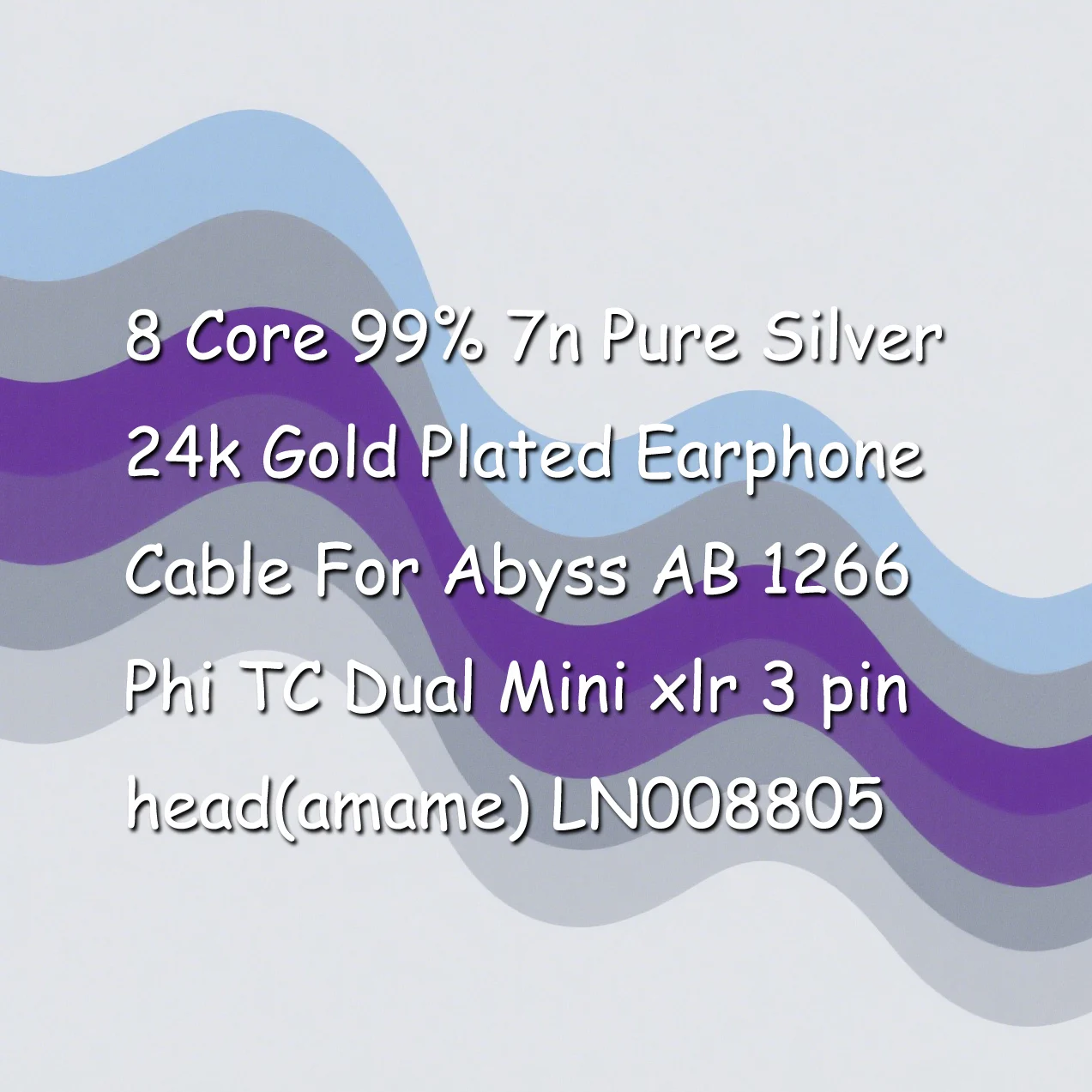 

8 Core 99% 7n Pure Silver 24k Gold Plated Earphone Cable For Abyss AB 1266 Phi TC Dual Mini xlr 3 pin head(amame) LN008805
