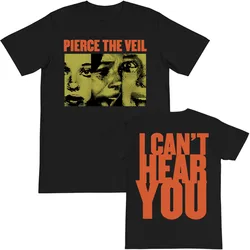 I Can't Hear You Print Tshirts  Rock Band Pierce The Veil Graphic T-shirts Cotton Summer Men/Women Tee-shirt O-neck Unisex Tees