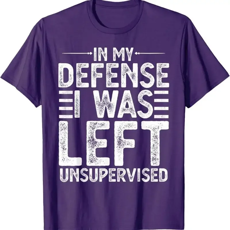 In My Defense I Was Left Unsupervised Funny Adult Unisex T-Shirt
