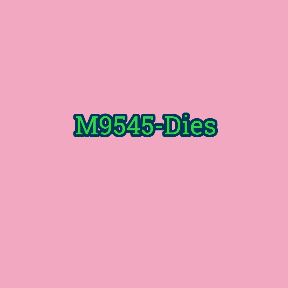 Variant: M9545-Dies