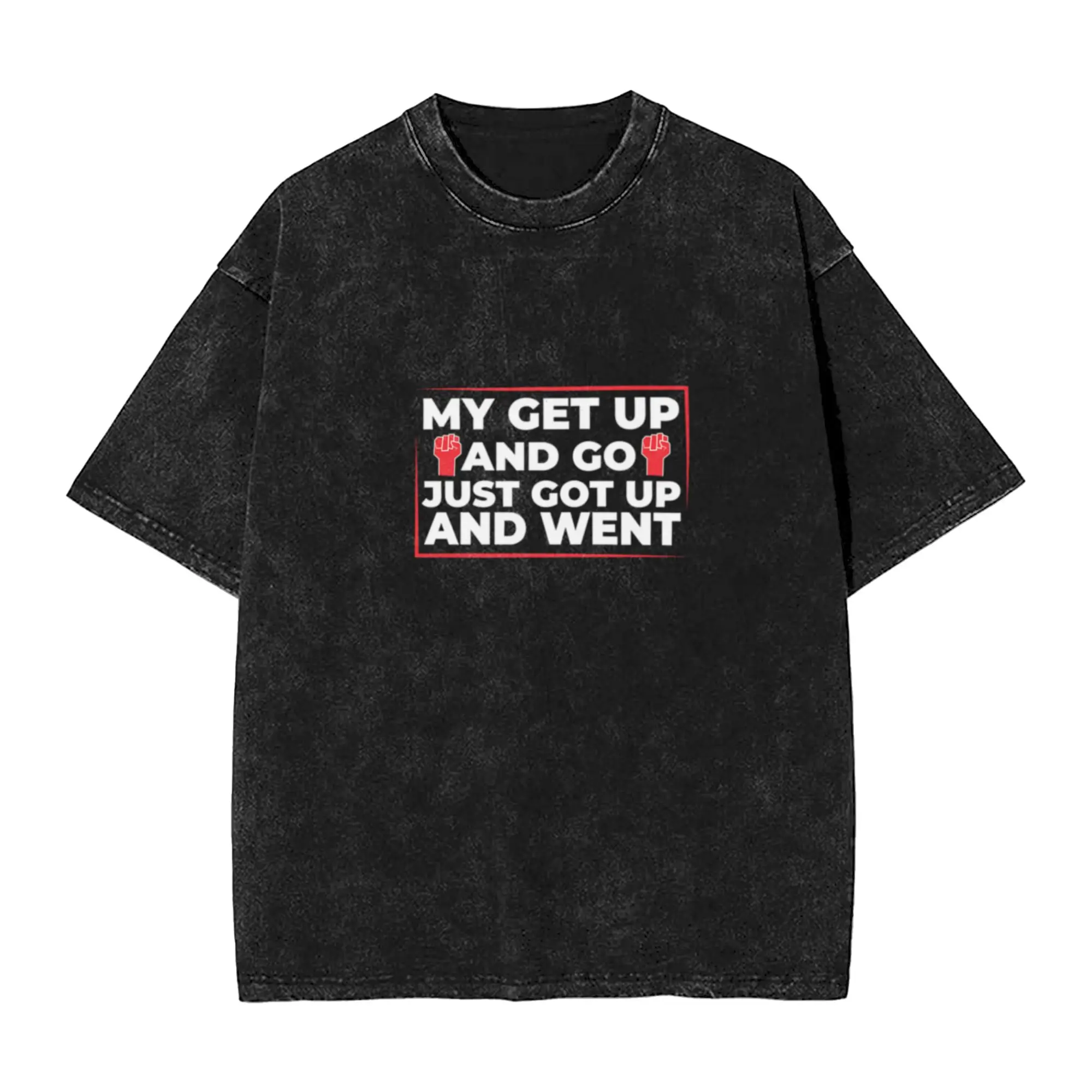 My get up and go just got up and went Classic Stylish A Washed T Shirt Men's Women's Oversized Cotton Tees Tops
