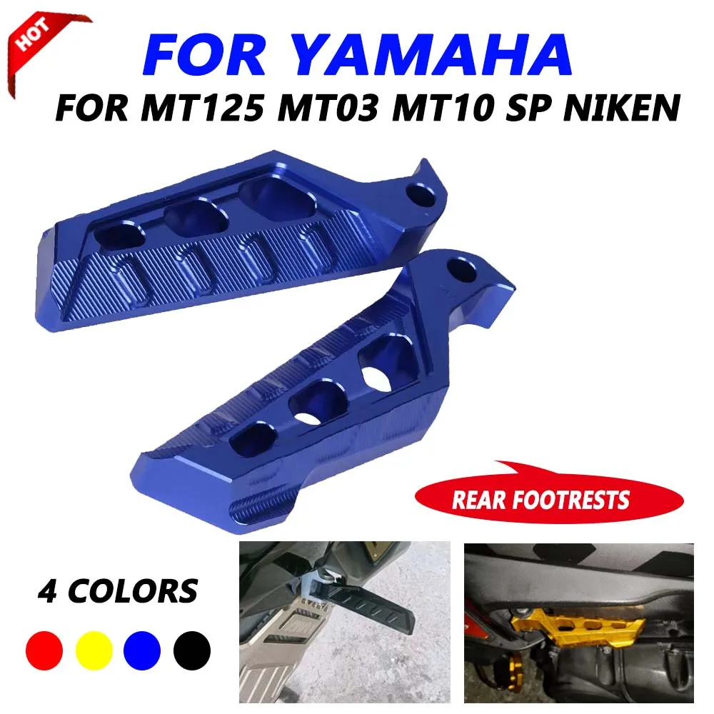 

For Yamaha MT125 MT-125 MT03 MT-03 MT 10 MT10 MT-10 SP Niken Motorcycle Accessories Rear Foot Pegs Rests Passenger Footrests