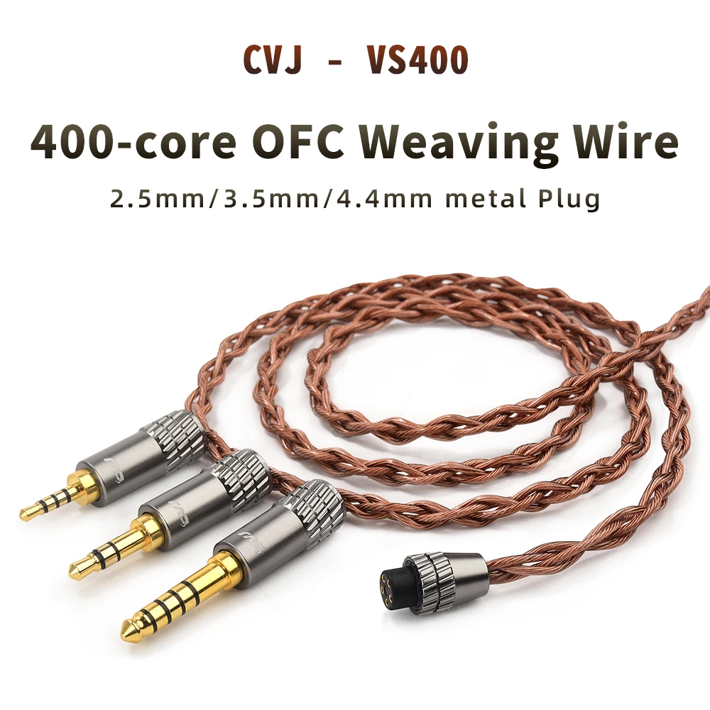 CVJ VS400 Earphone Upgrade Cable 4 Core 400 Strand OFC Copper Modular Plug 2.5mm 3.5mm 4.4mm High Quality HiFi IEM Audio Cable