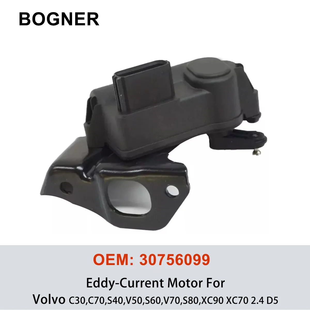 30756099 Brand New Eddy-Current Motor Engine Parts For Volvo C30,C70,S40,V50,S60,V70,S80,XC90 C70 2.4 D5