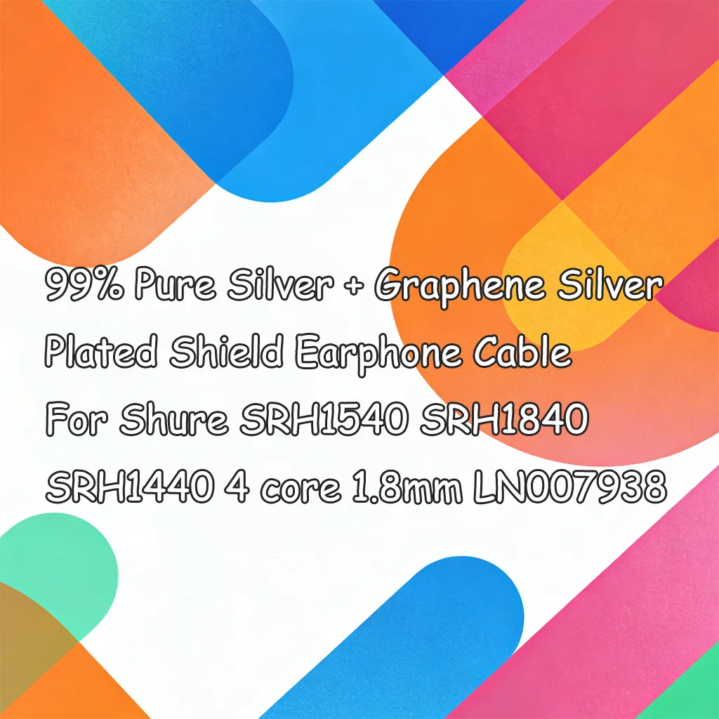 99% Pure Silver + Graphene Silver Plated Shield Earphone Cable For Shure SRH1540 SRH1840 SRH1440 4 core 1.8mm LN007938
