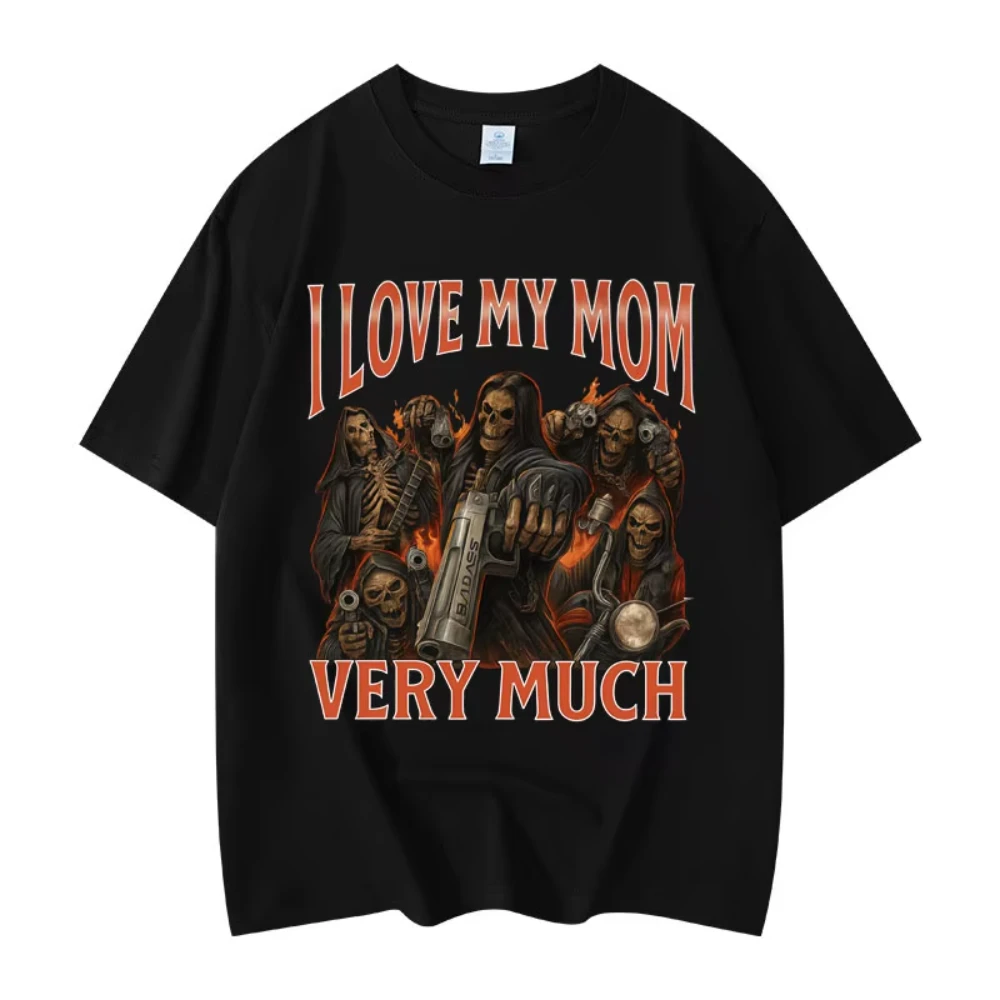 

I Love My Mom Very Much Funny Meme T-shirt Men's Women Gothic Vintage Short Sleeve Male T-shirt Fashion Casual Oversized T Shirt