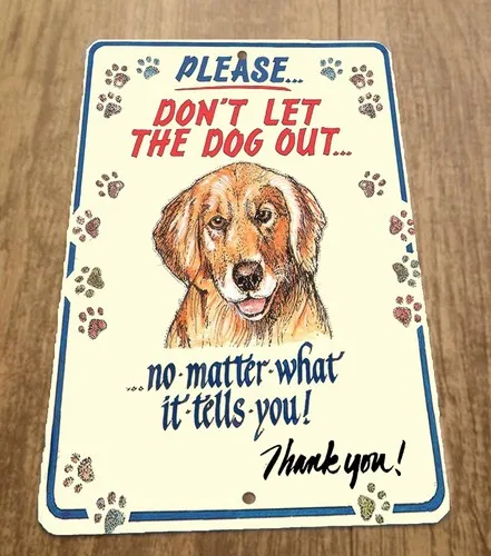 Please Dont Let The Dog Out No Matter What  Metal Wall Animal Sign
