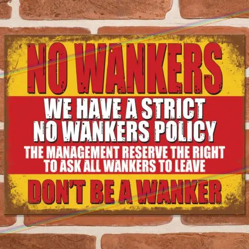 NO WANKERS Funny Metal Signs Mancave Pub Shed Bar Cave Garage Rude Tin Sign UK