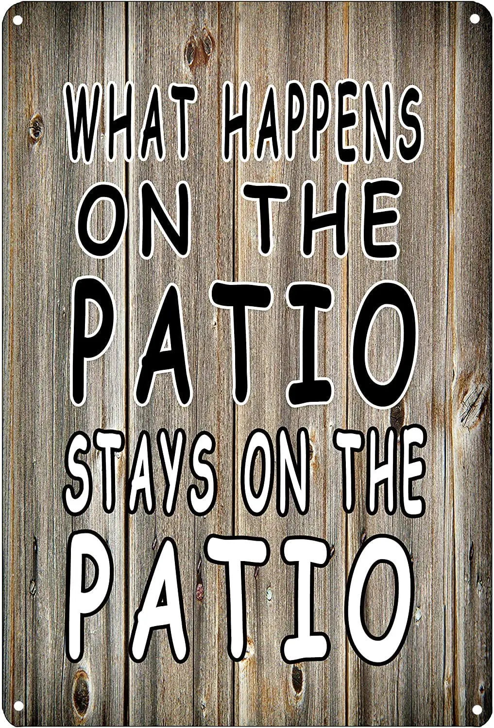 SUEPER 12 x 8 Inch Funny Sarcastic Metal Tin Sign Wall Decor Man Cave What Happens on The Patio Stays in The Patio(Wood)