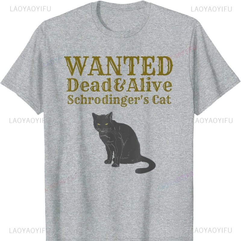 Wanted Dead and Alive Schrodinger's Cat Shirt Funny T-shirt Oversized T Shirt Graphic T Shirts Harajuku Y2k Fashion Comfortable
