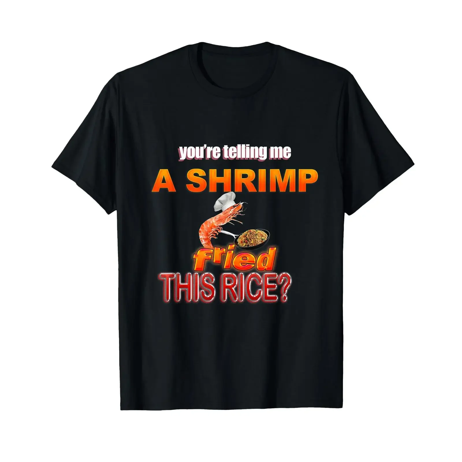 You're Telling Me A Shrimp Fried This Rice Dank Meme T Shirt vintage Washed fashion Versatile designer clothes