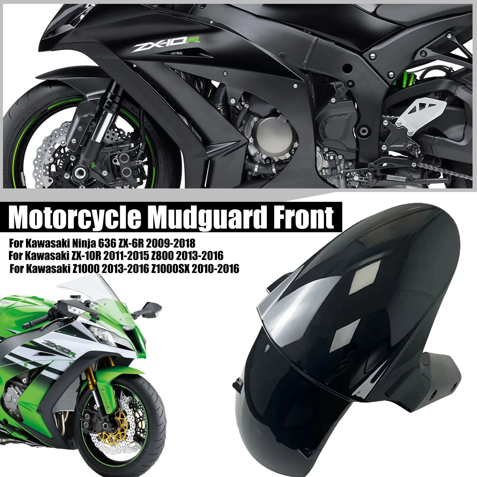 

For Kawasaki Ninja 636 ZX-6R 2009-2018 ZX-10R 2011-2015 Z800 2013-2016 Z1000 2013-2016 Z1000SX 2010-2016 Motorcycle Front Fender