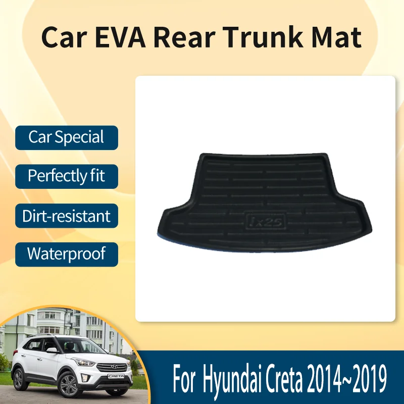 Car EVA Rear Trunk Mat For Hyundai Creta ix25 Cantus 2014~2019 Anti-dirty Trunk Storage Pads Boot Cover Carpets Auto Accessories