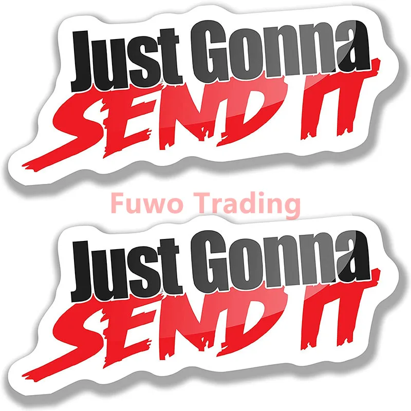 

Fuwo Trading Car Stickers Interesting Just Gonna Send It Send It Sticker Personalized Car Decoration Vinyl Waterproof Decal PVC