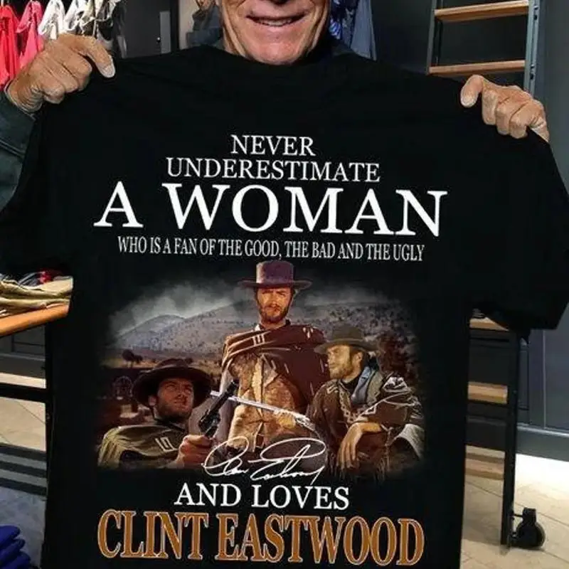 Never Underestimate A Woman Clint Eastwood Shirt Black Unisex S-5XL 1V1281