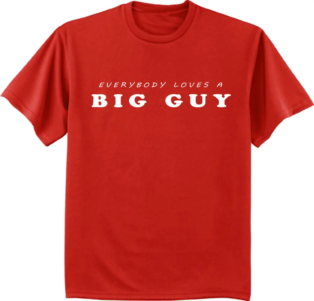 

Men's t-shirt funny saying everybody loves a big guy tee shirt 4xl 5xl 6xl Men's and women's short-sleeved T-shirts