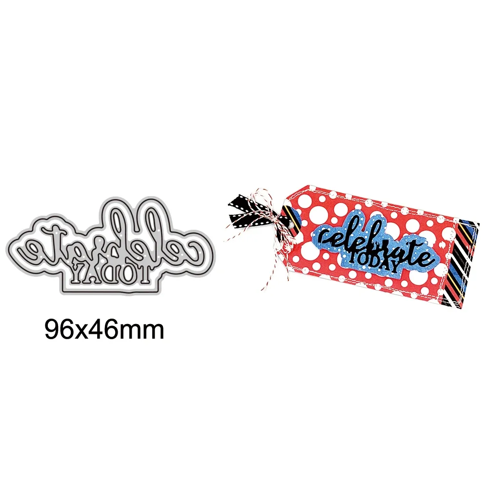 Celebrate Today Shadow Words Metal Cutting Dies For DIY Scrapbook Cutting Die Paper Cards Embossed Decorative Craft Die Cut New