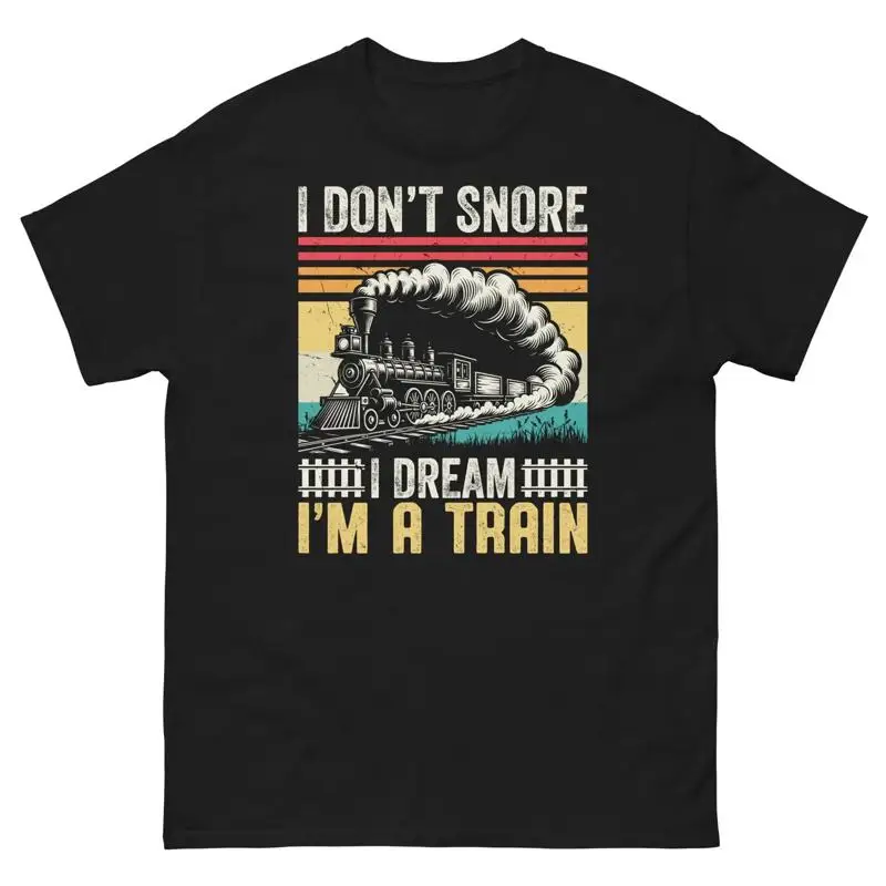 I Don t Snore I Dream I m a Train Locomotive Conductor Men s Classic Tee