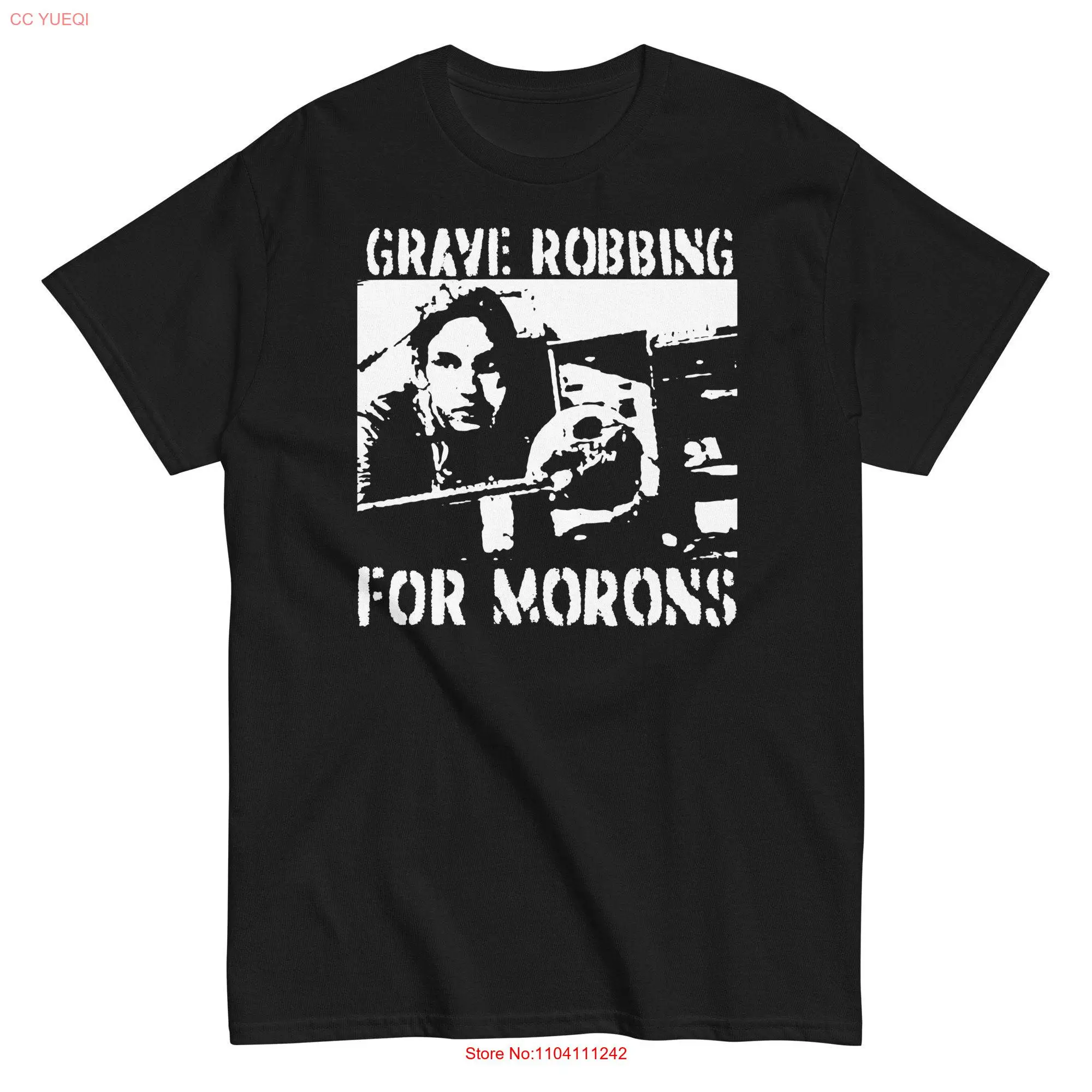 Grave Robbing for Morons T shirt long or short sleeves