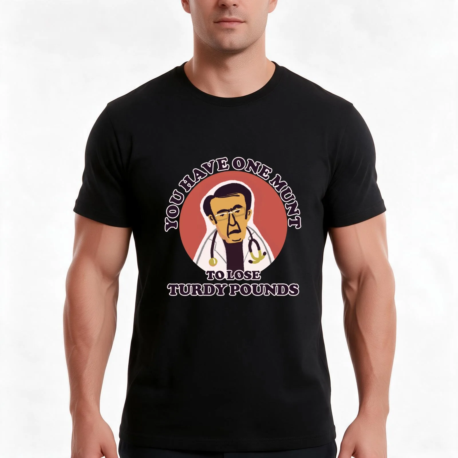 Dr Now from My 600-lb Life: You have one munt to lose turdy pounds T-Shirt, Summer Casual Cotton Tee, Oversized Streetwear Tops