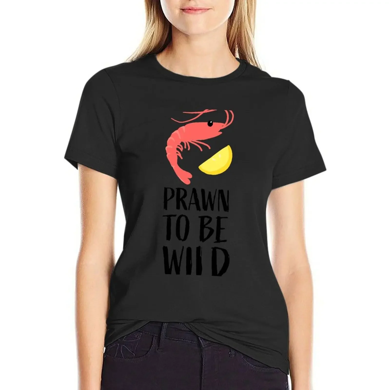 

PRAWN TO BE WILD T-Shirt graphics funnys plus sizes black t-shirts for Women