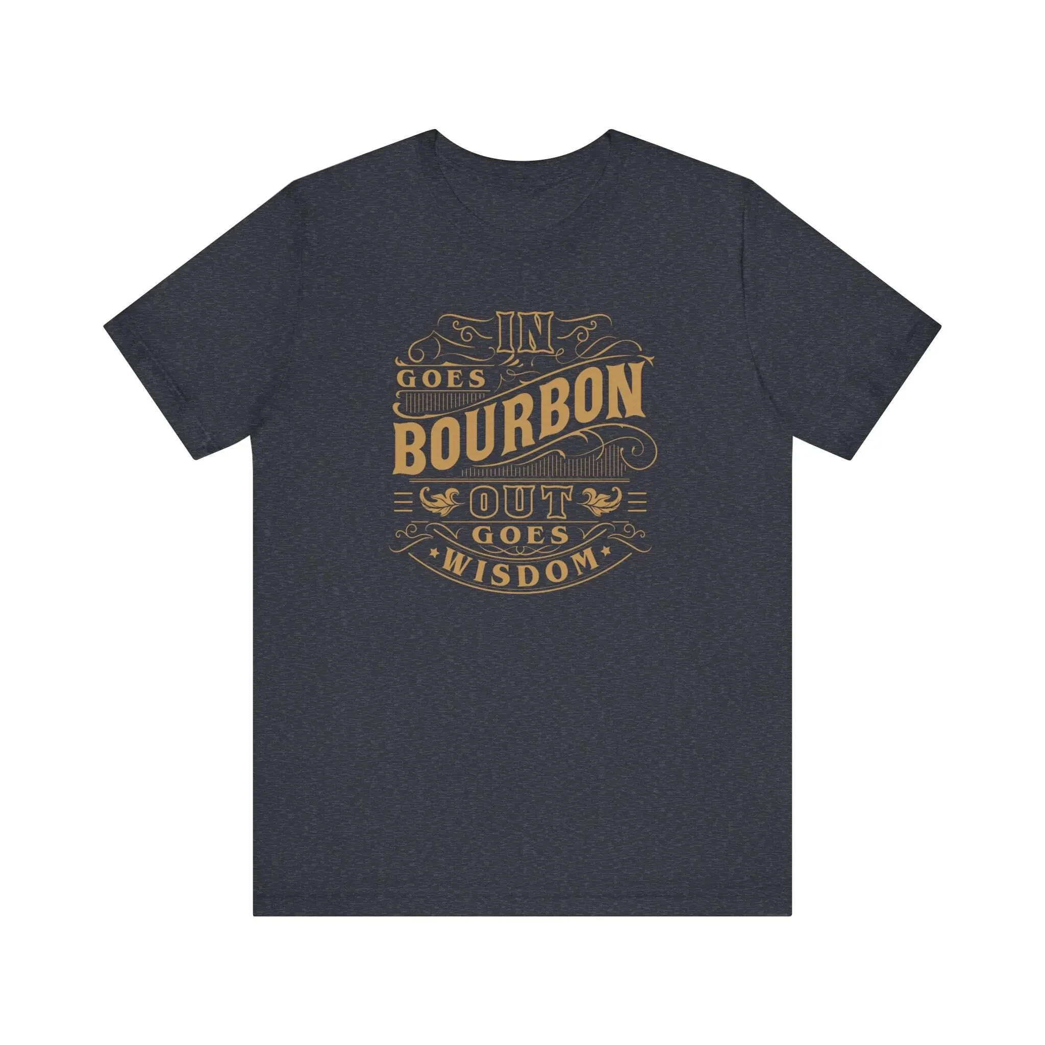 In Goes Bourbon Wisdom Shirt, Funny Bourbon Whiskey Lover Shirt ,Drinking Shirt Unisex Jersey Short Sleeve Tee T-shirt