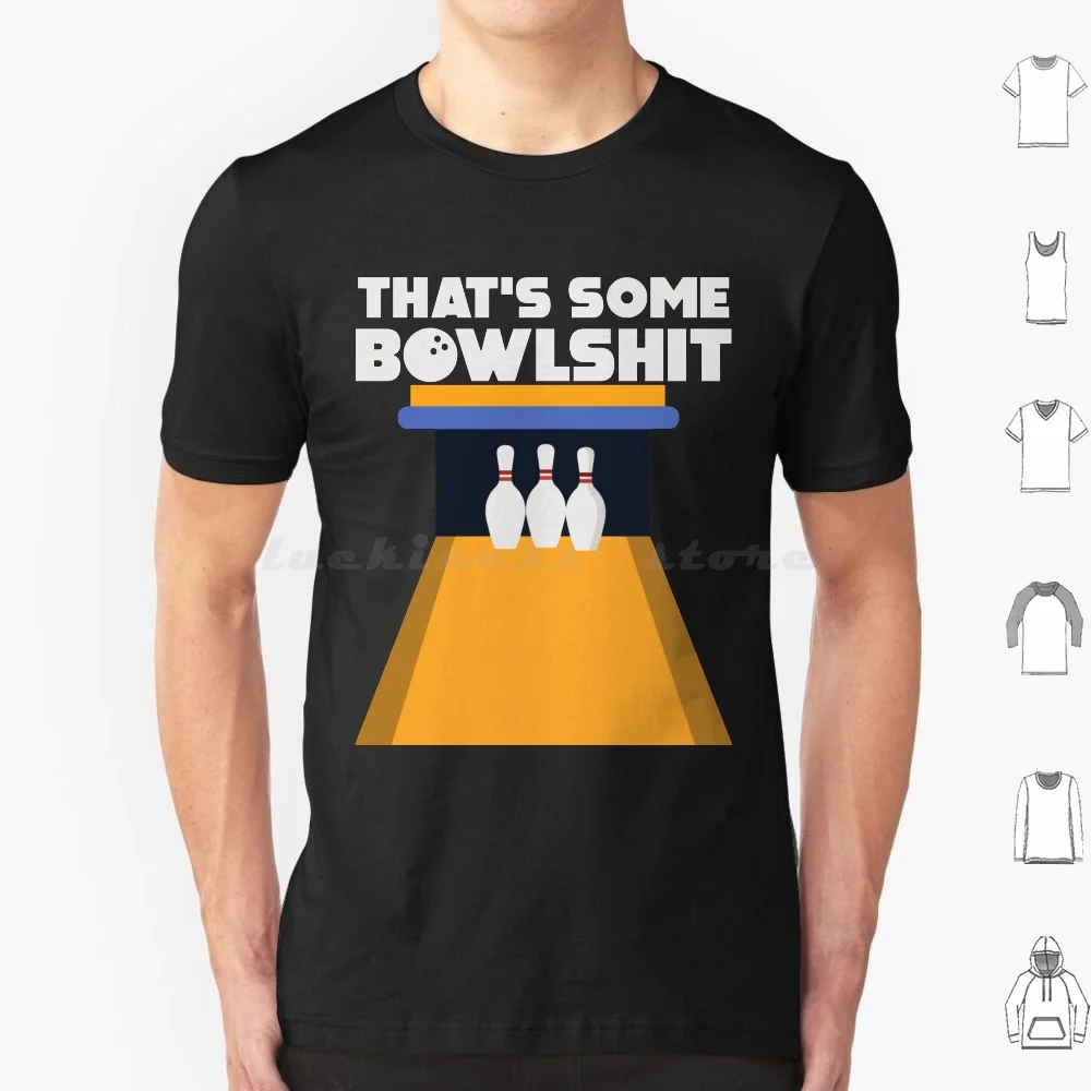 Cool That's Some Bowlshit Funny Bowling Saying Funny Gift For Bowler Athletes T Shirt 6xl Cotton Cool Tee Bowling Alley