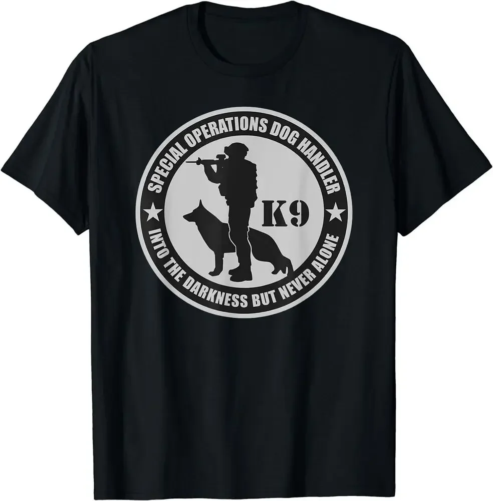 K9 Special Operations Dog Handler Into The Darkness T-ShirtHigh Quality 100%Cotton Short Sleeve