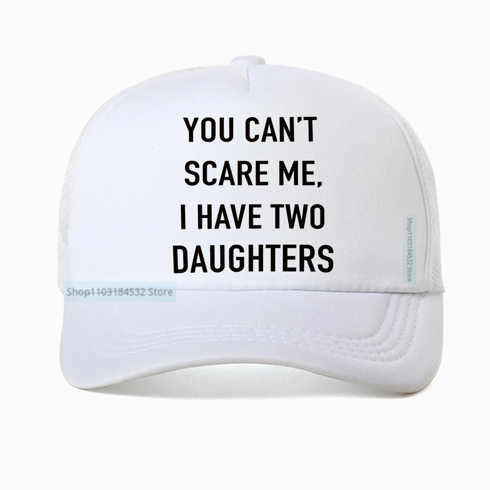 قبعة بيسبول صيفية للرجال لا يمكنك إخافتي، قبعات مطبوعة لابنتين، قبعة مضحكة للأب، قبعة سائق شاحنة قابلة للتعديل