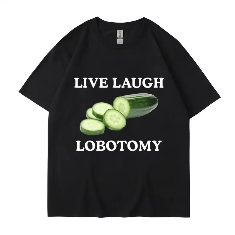 

Trendy Live Laugh Lobotomy Cucumber Funny Meme T-shirt Men Women 100% cotton Creativity Humor Tee Oversize Casual Top Streetwear