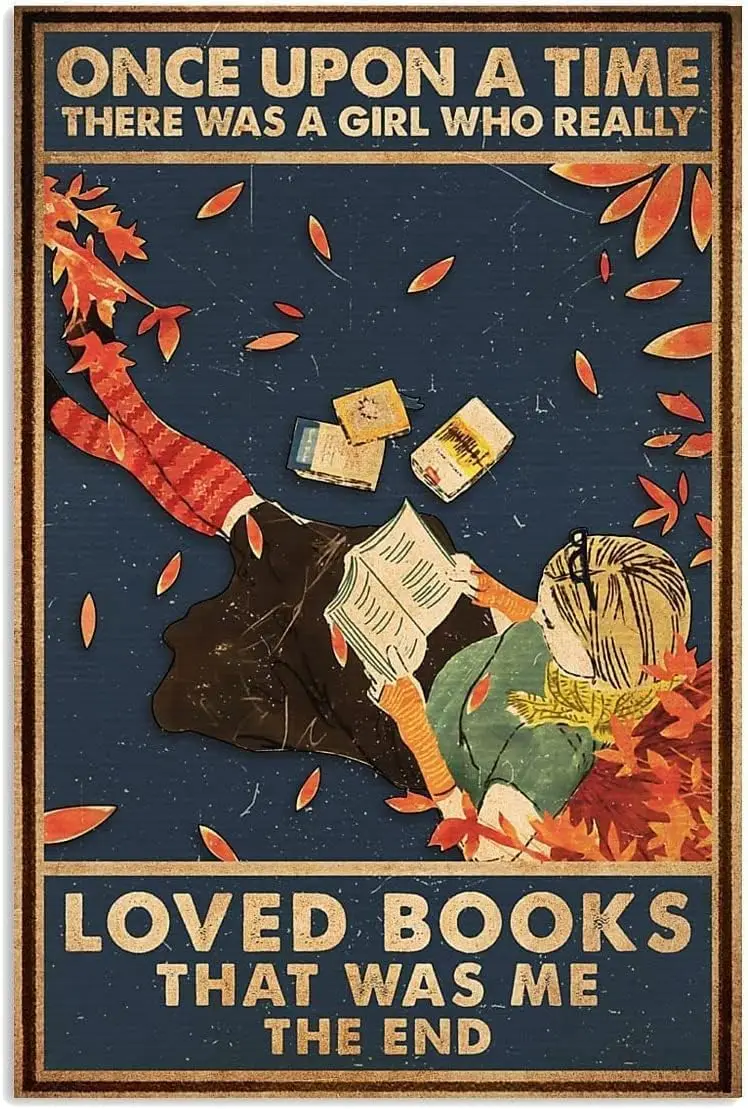Metal Tin Sign ;, Once Upon A Time There was A Girl Who Really Loved Books Sign Vintage Printing Plaque Birthday G-aluminum