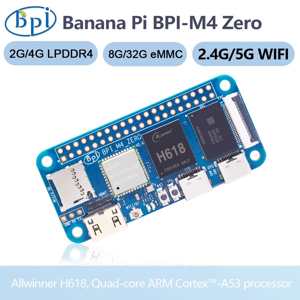 

Banana Pi BPI-M4 ZERO Allwinner H618 Quad-core ARM Cortex™-A53 Processor 2.4G/5G WIFI 2G LPDDR4 8G eMMC Single Board Computer