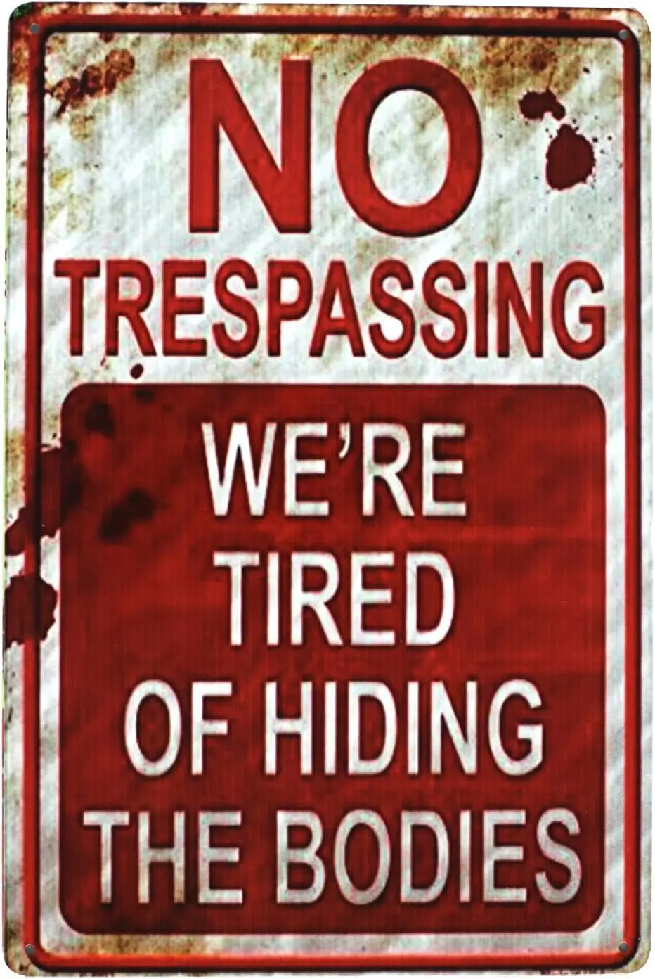 SUMIK No Trespassing Were Tired of Hiding The Bodies, Funny Metal Tin Sign, Vintage Plaque Man Cave Den Home Wall Decor