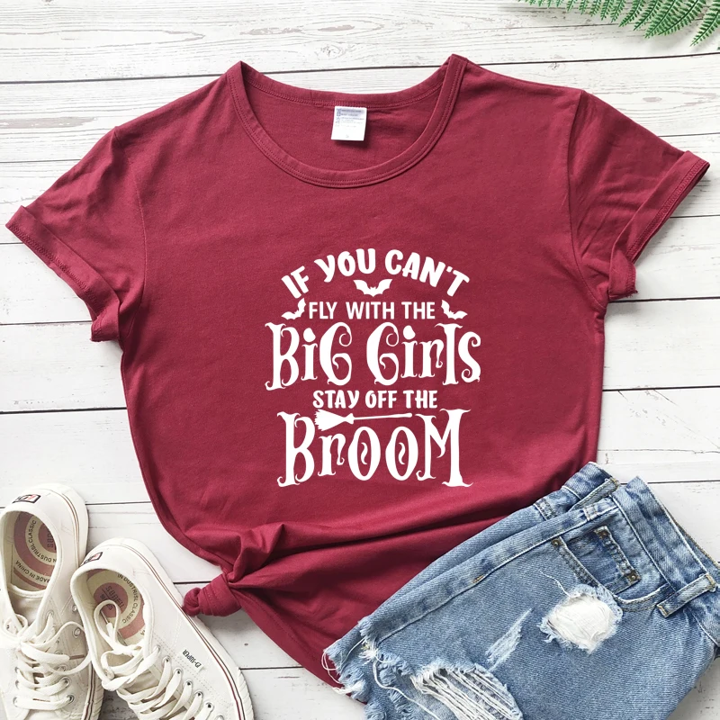 If you can't fly with the big girls stay off the broom tshirt funny women short sleeve halloween witch tee shirt top