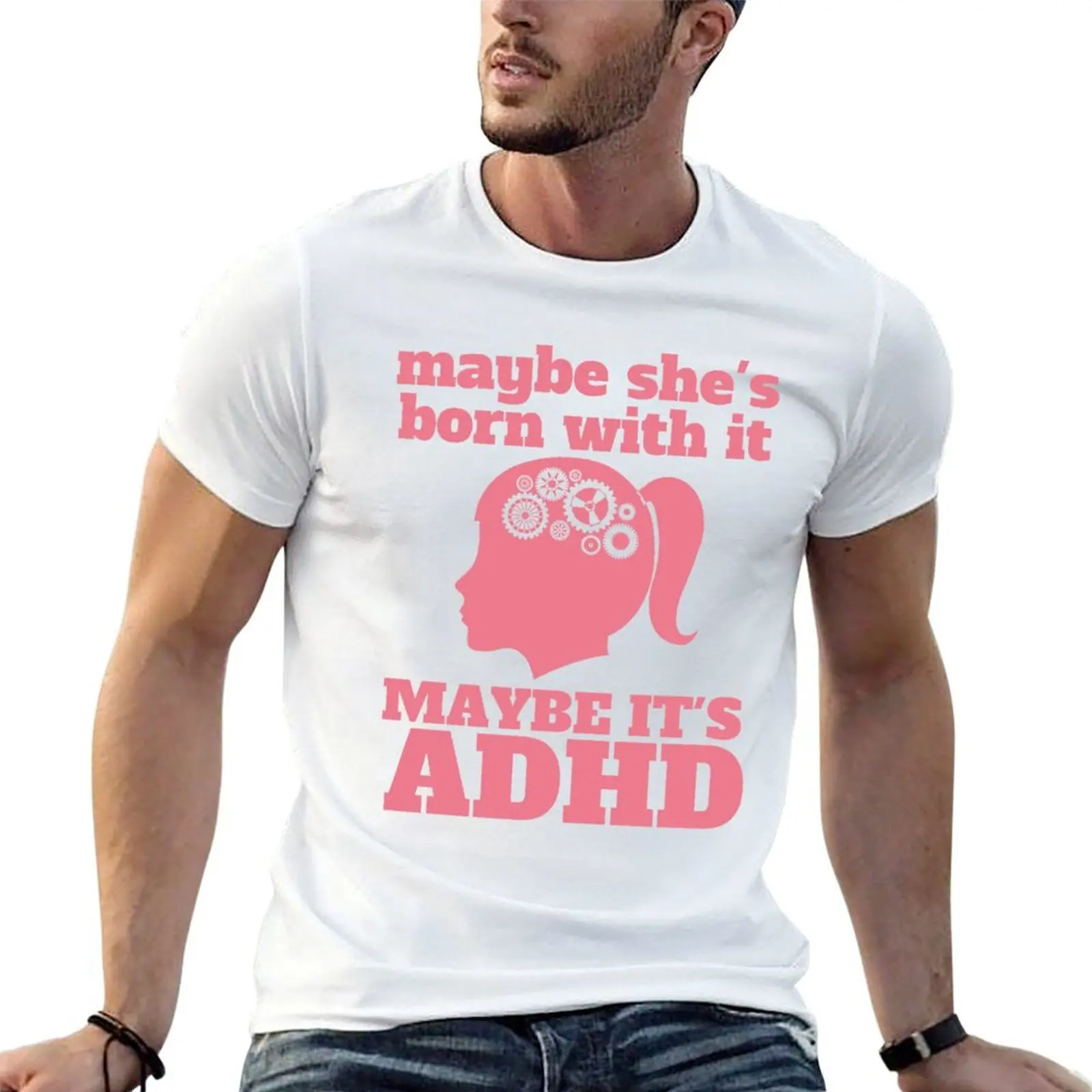 

Maybe She’s Born With It, Maybe It’s ADHD T-Shirt printed t shirts for man funny t shirts cotton t shirt man luxury T-shirt