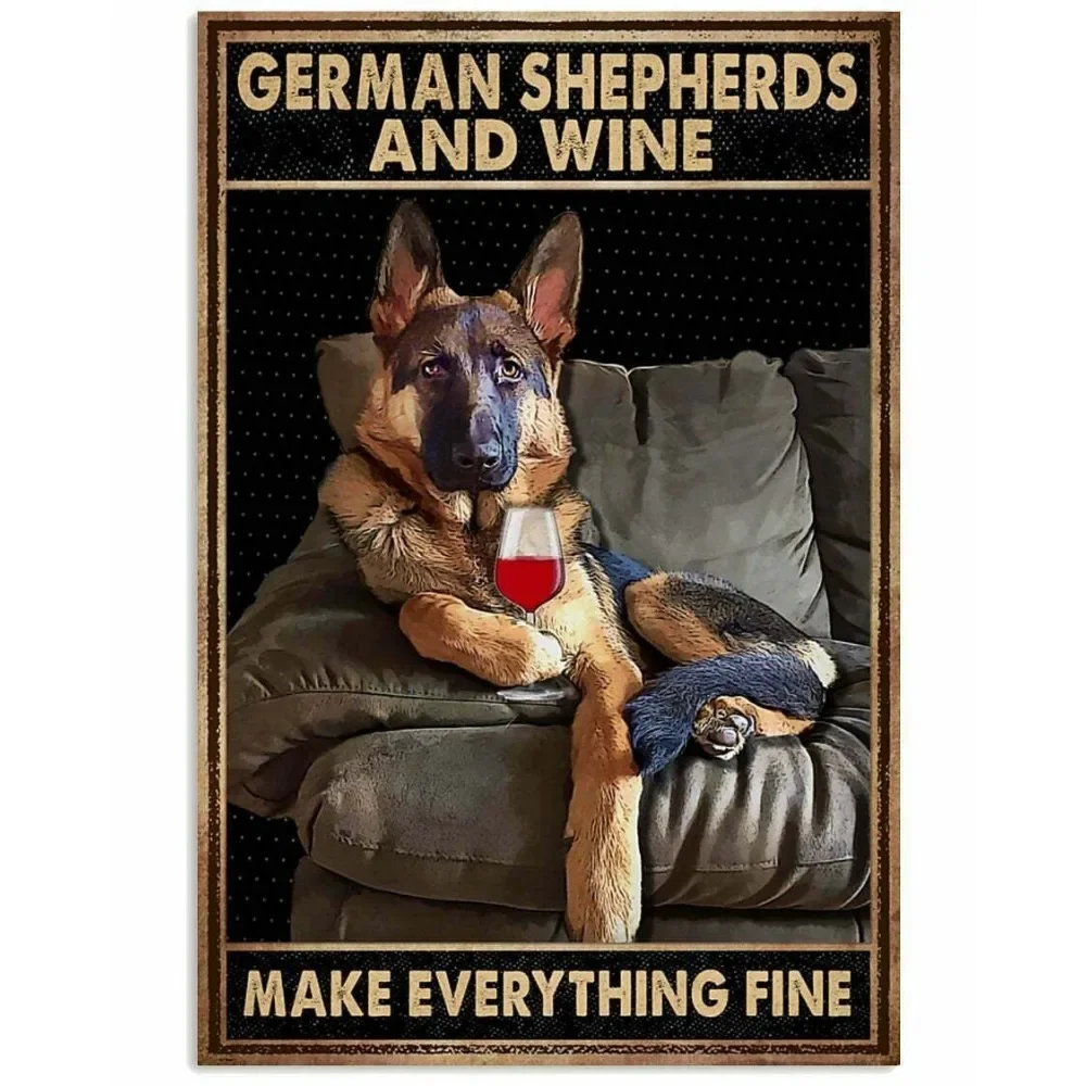 Dog Tin Sign German Shepherds And Wine Make EveryThing Fine Vintage Tin Signs Shabby Chic Plate Wall Art