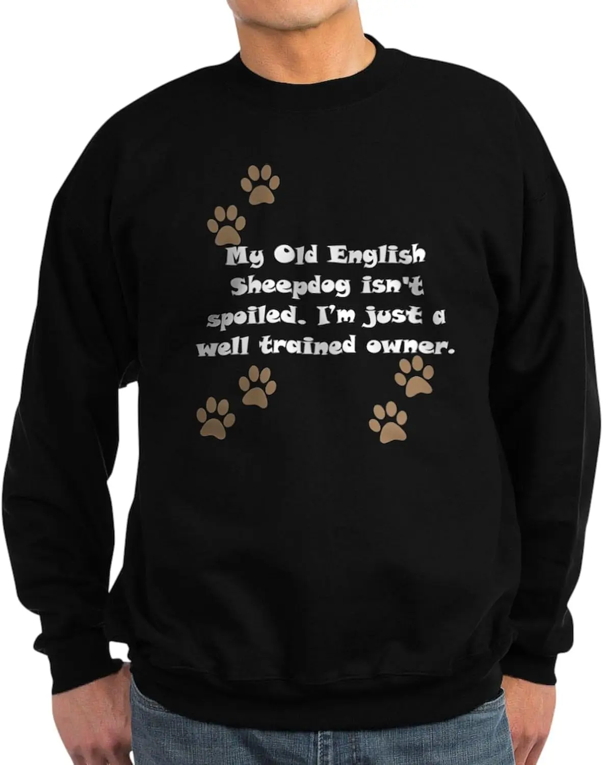 CafePress Well Trained Old English Sheepdog Owner Jumper Swe Classic Crew Neck Sweatshirt