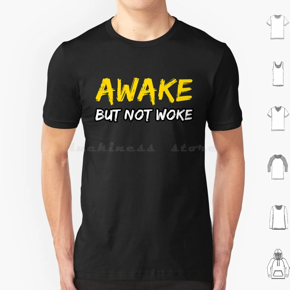 Awake But Not Woke T Shirt Cotton Men Women DIY Print Awake Not Woke Not Woke Awake Woke Funny Awake Woke 1st Amendment Cancel