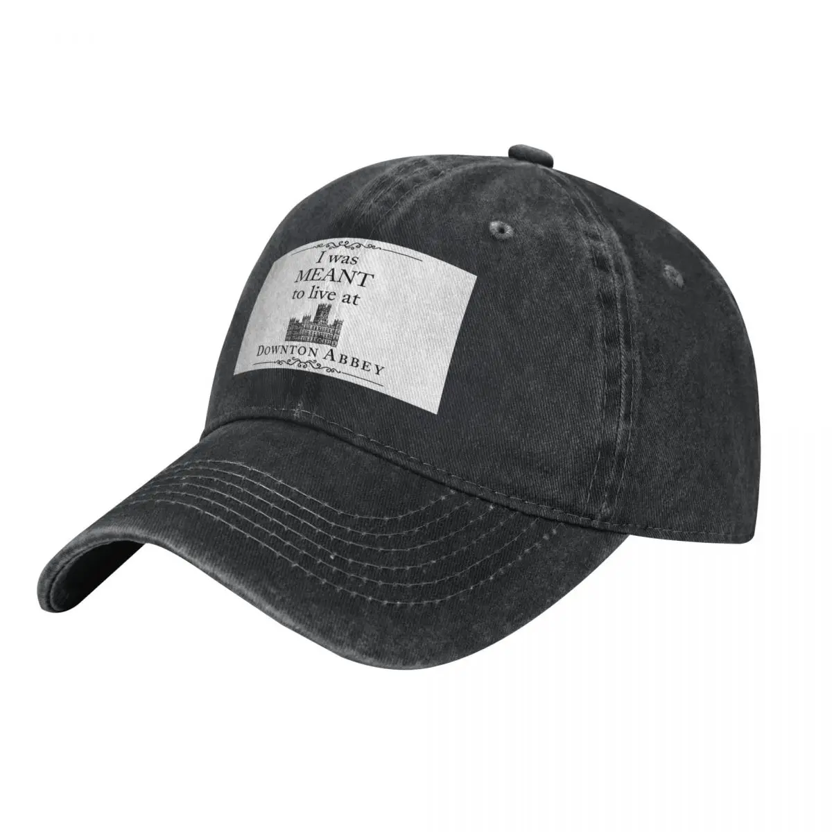 I Was MEANT To Live At Downton Abbey Baseball Caps Fashion Washed Denim Hats Outdoor Baseball Cowboy Hat for Men Women