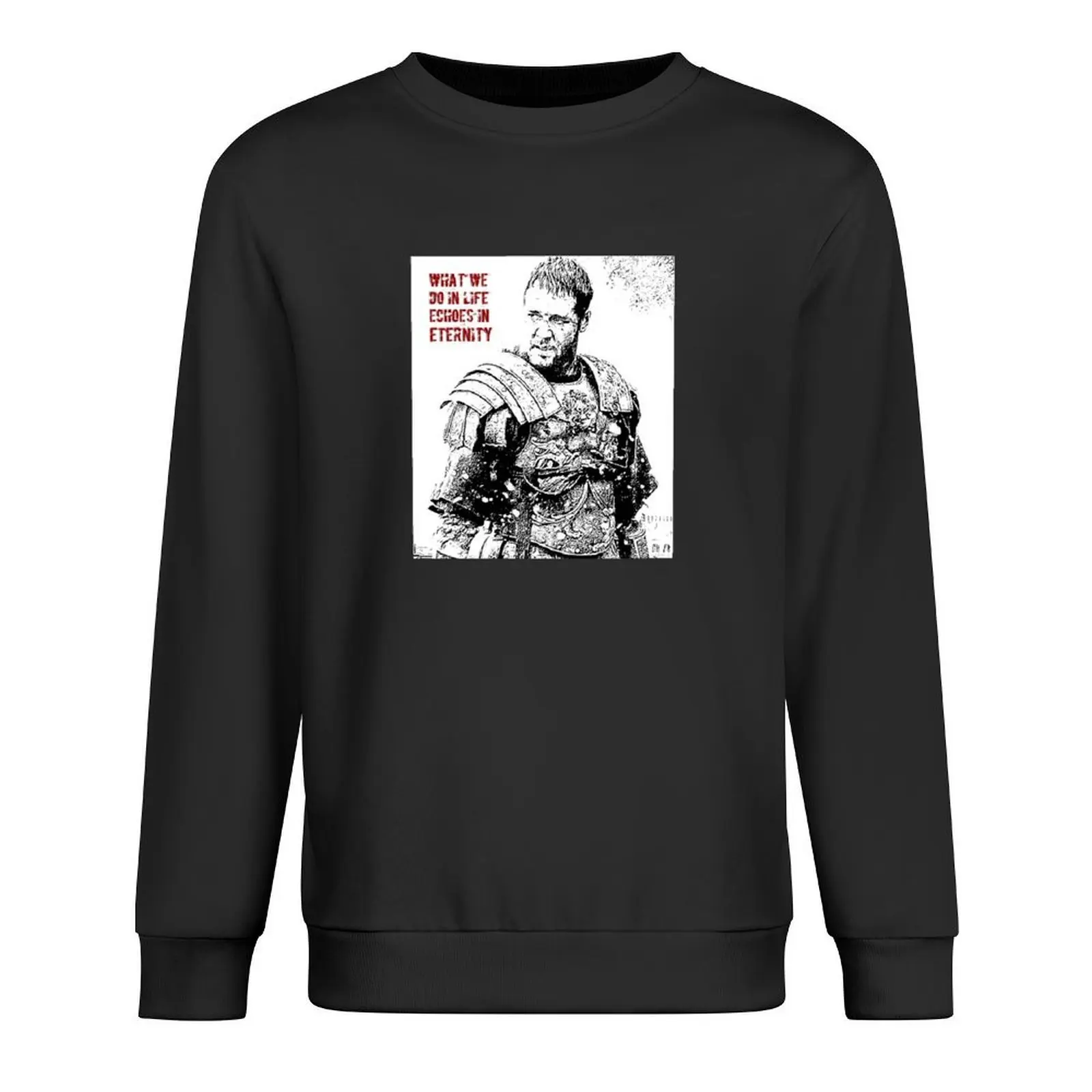 

Gladiator, Russell Crowe, What we do in life, Echoes in eternity. Pullover graphic t shirts men sports sweatshirt man