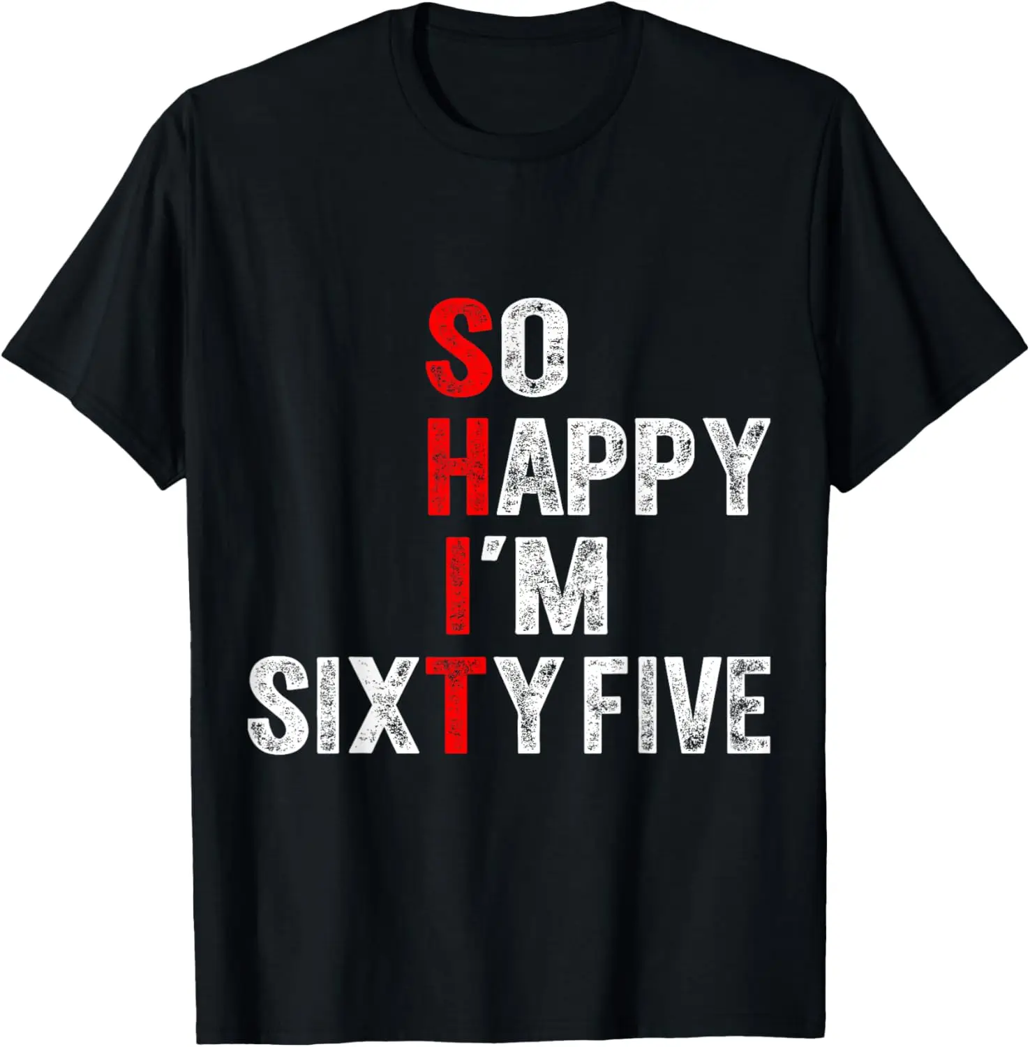 So Happy I'm 65 Years Old Gag Funny 65th Birthday T-Shirt