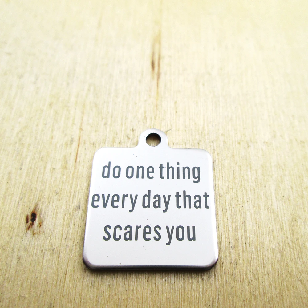 20pcs--do one thing every day that scares you stainless steel charms - Laser Engraved - Customized - DIY Charms Pendants