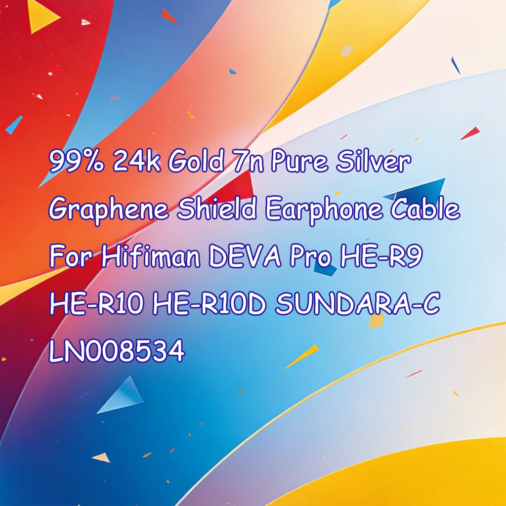 99% 24k Gold 7n Pure Silver Graphene Shield Earphone Cable For Hifiman DEVA Pro HE-R9 HE-R10 HE-R10D SUNDARA-C LN008534