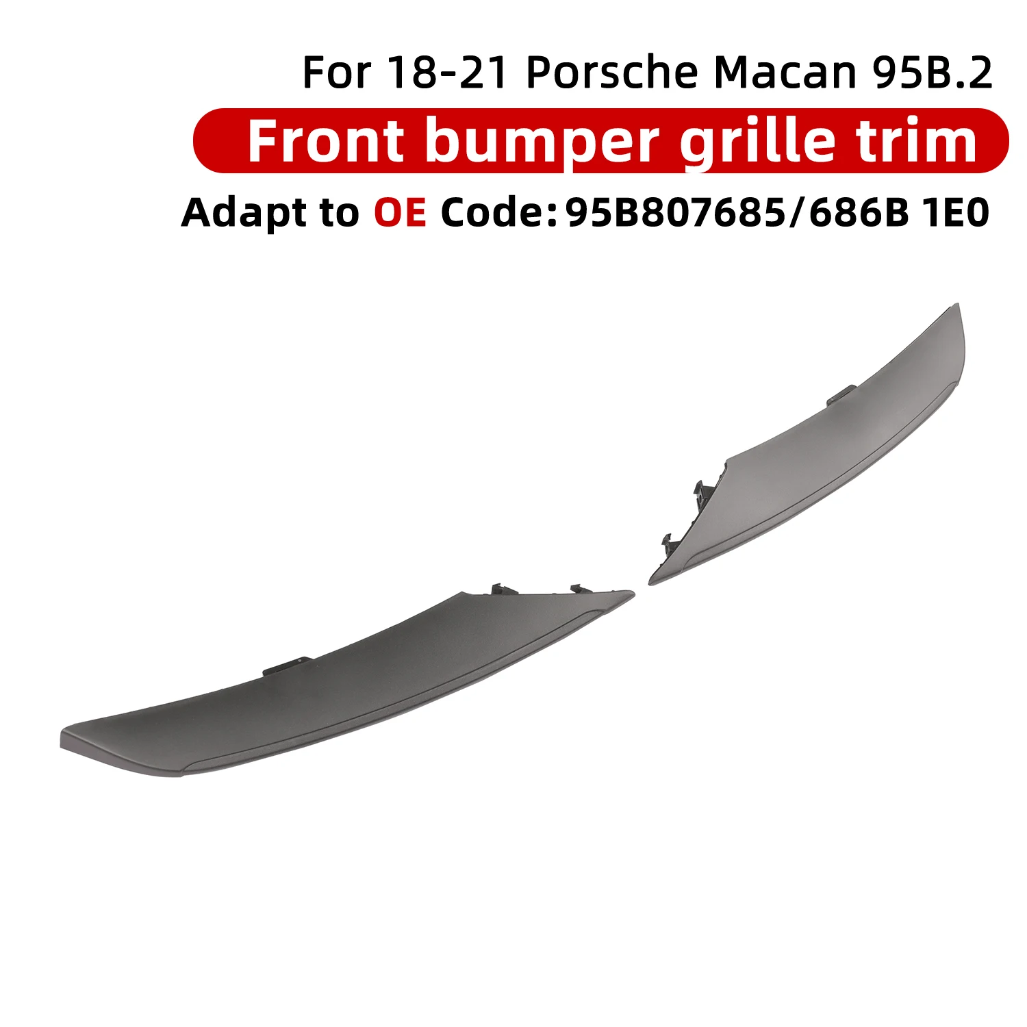 

For 2018-2021 Porsche Macan 95B.2 Macan OE front bumper grille trim left OE95B807685B1E0L right OE95B807686B1E0R