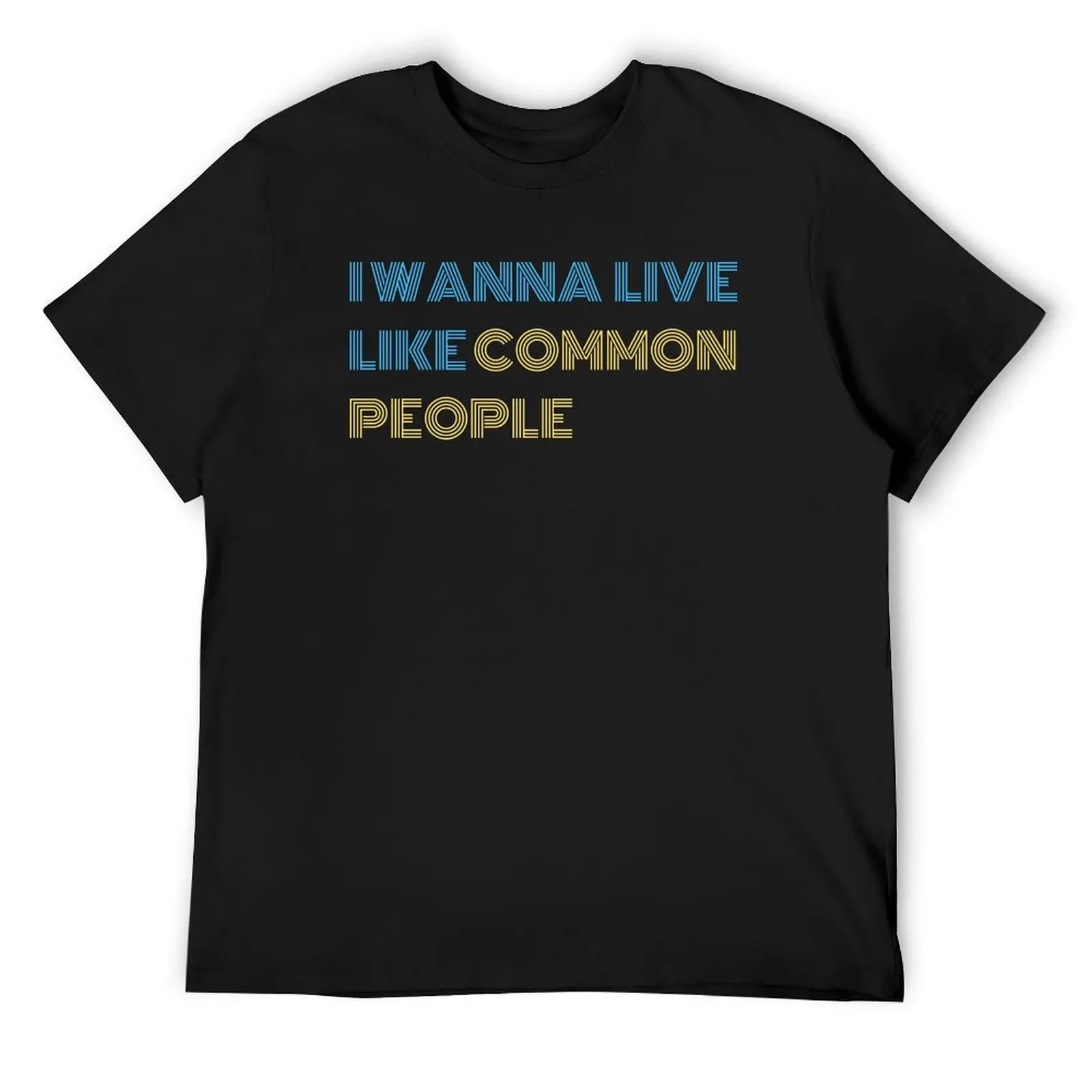 

Common People Pulp Britpop band quote T-Shirt customizeds sublime heavyweights anime tshirt T-shirt men